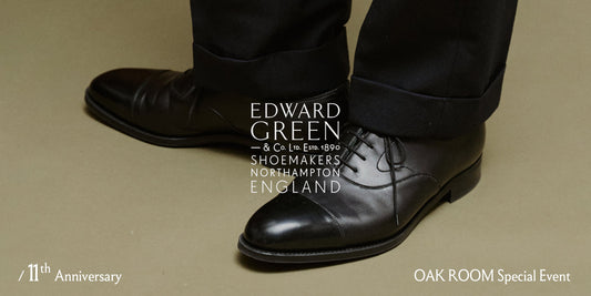 OAKROOM × EDWARD GREEN TRUNK SHOW 11/6-11/7